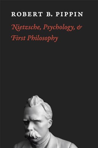 Nietzsche, Psychology, and First Philosophy von University of Chicago Press